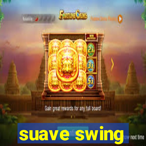 suave swing